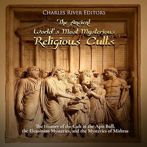 Cover of The Ancient World’s Most Mysterious Religious Cults