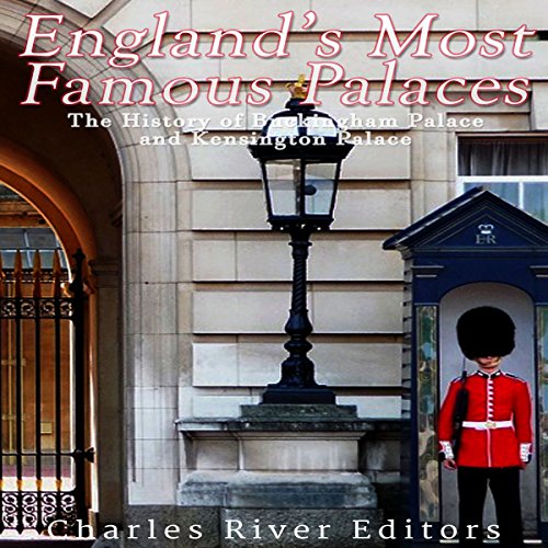 Cover of England’s Most Famous Palaces: The History of Buckingham Palace and Kensington Palace