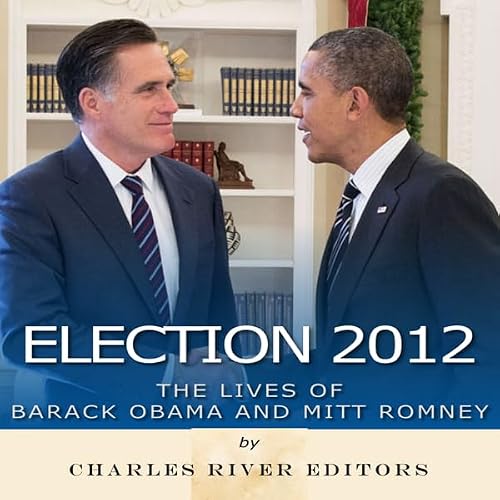 Cover of Election 2012: The Lives of Barack Obama and Mitt Romney