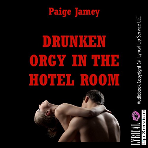 Cover of Drunken Orgy in the Hotel Room: A Group Sex Erotica Story