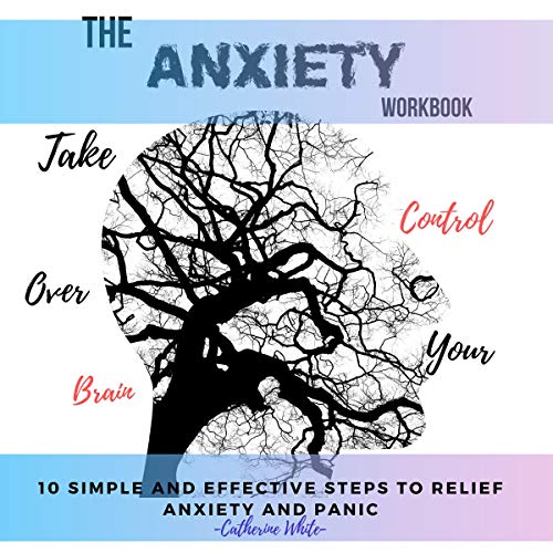 Cover of The Anxiety Workbook: Take Control Over Your Brain