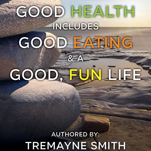 Cover of Good Health Includes Good Eating and a Good, Fun Life