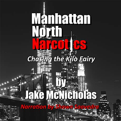 Cover of Manhattan North Narcotics: Chasing the Kilo Fairy