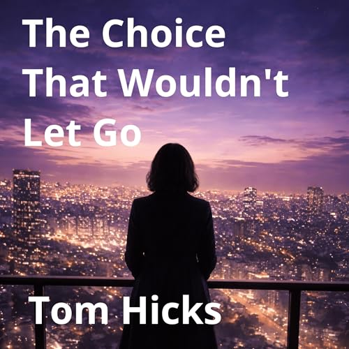 Cover of The Choice That Wouldn't Let Go