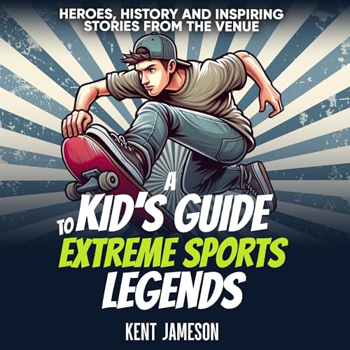 Cover of A Kid's Guide to Extreme Sports Legends