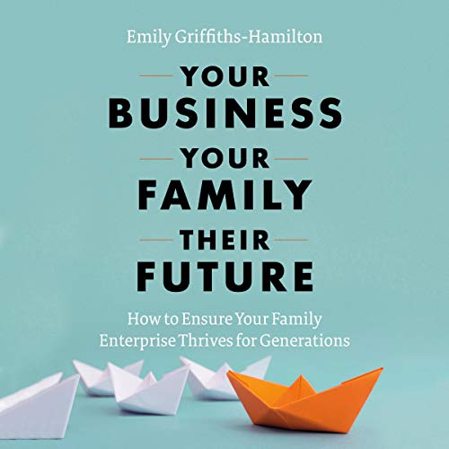 Cover of Your Business, Your Family, Their Future