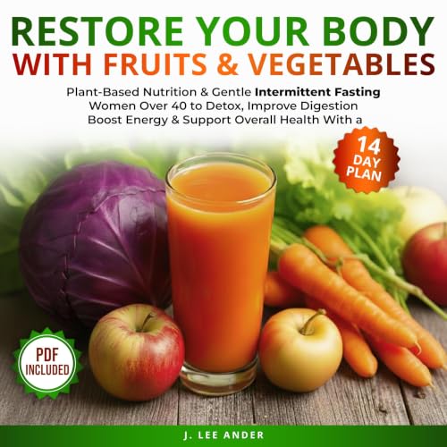 Cover of Restore Your Body with Fruits & Vegetables