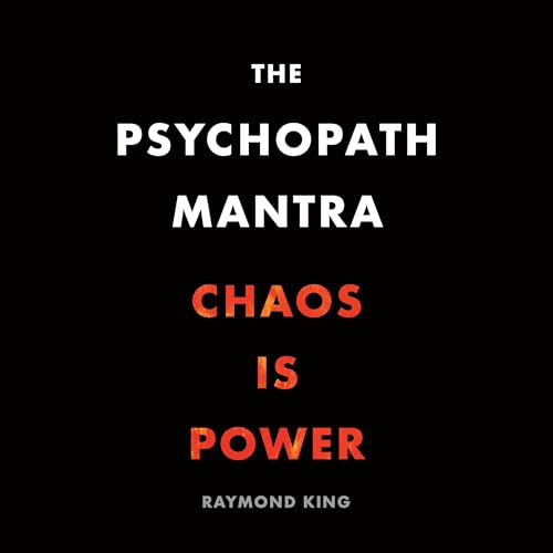 Cover of The Psychopath Mantra: Chaos Is Power