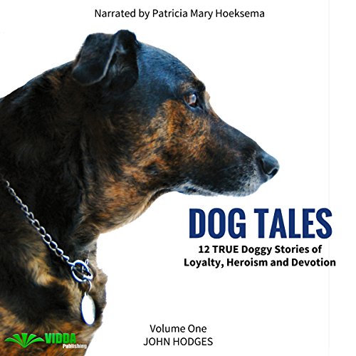 Cover of Dog Tales: 12 True Dog Stories of Loyalty, Heroism and Devotion, Volume 1
