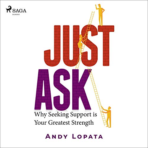 Cover of Just Ask - Why Seeking Support is Your Greatest Strength