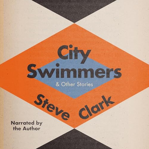 Cover of City Swimmers & Other Stories