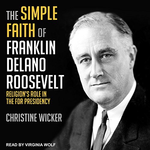 Cover of The Simple Faith of Franklin Delano Roosevelt