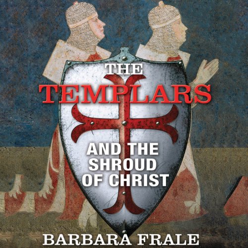 Cover of The Templars and the Shroud of Christ