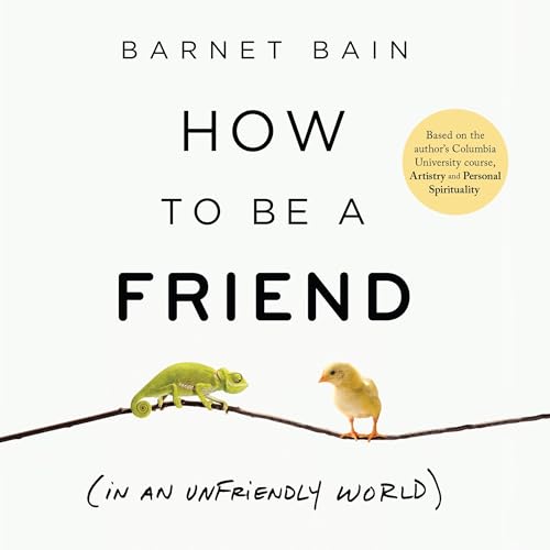 Cover of How to Be a Friend (in an Unfriendly World)