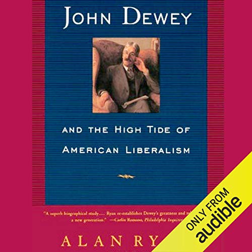 Cover of John Dewey & the High Tide of American Liberalism