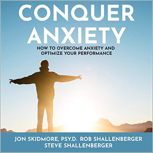 Cover of Conquer Anxiety: How to Overcome Anxiety and Optimize Your Performance