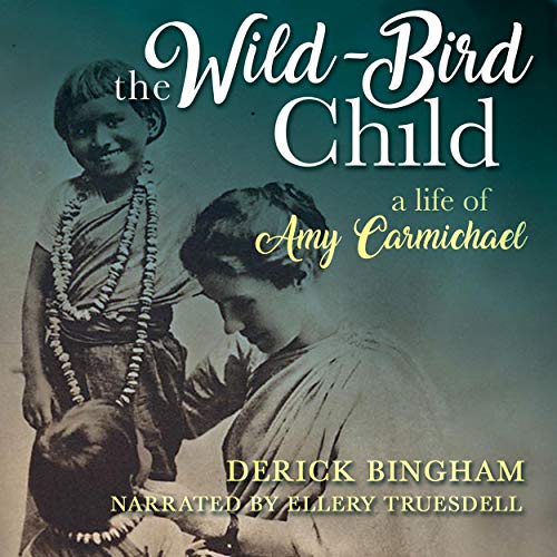 Cover of The Wild-Bird Child: A Life of Amy Carmichael
