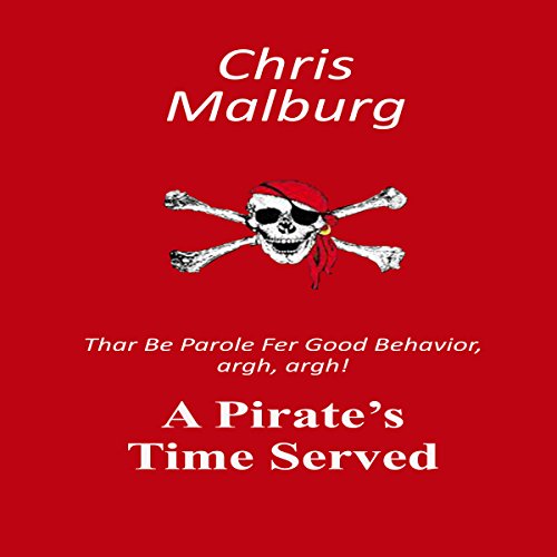 Cover of A Pirate's Time Served: 'Thar Be Parole for Good Behavior, Argh, Argh!'
