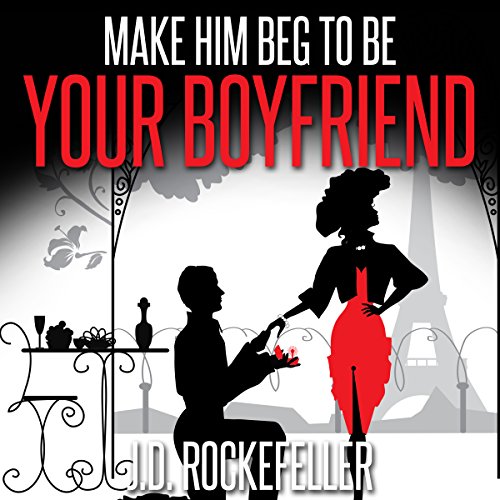 Cover of Make Him Beg to Be Your Boyfriend
