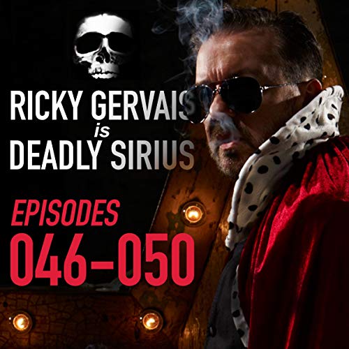 Cover of Ricky Gervais Is Deadly Sirius: Episodes 46 - 50