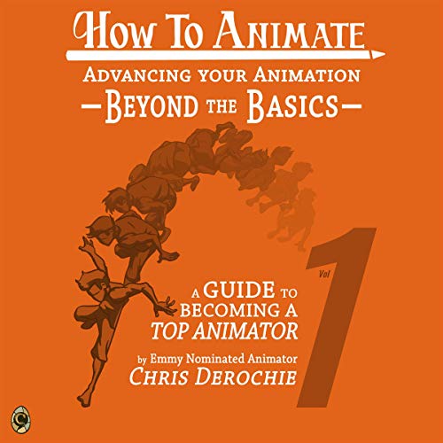 Cover of Advancing Your Animation Beyond the Basics: A Guide to Becoming a Top Animator