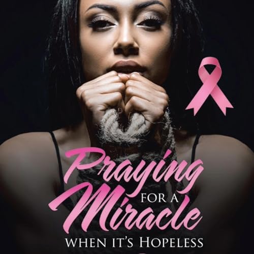 Cover of Praying for a Miracle When It's Hopeless