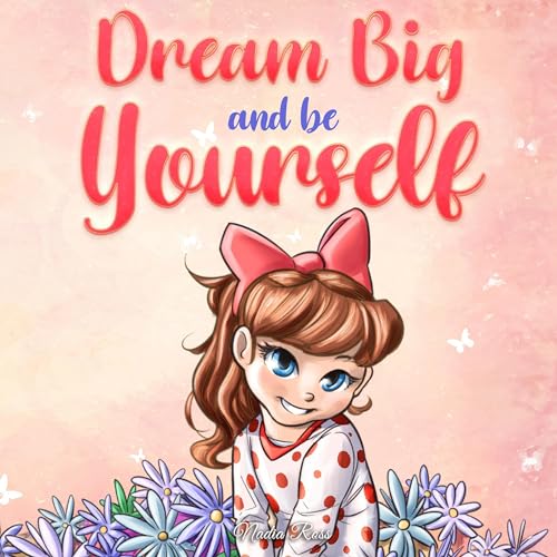 Cover of Dream Big and Be Yourself