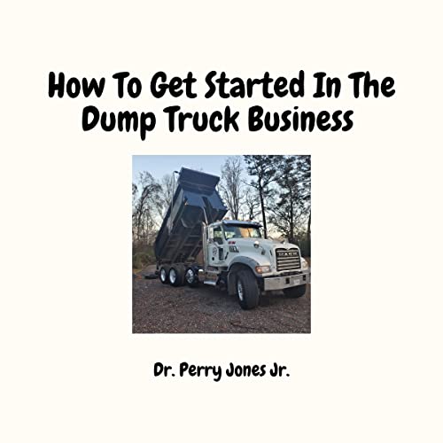 Cover of How to Get Started in the Dump Truck Business