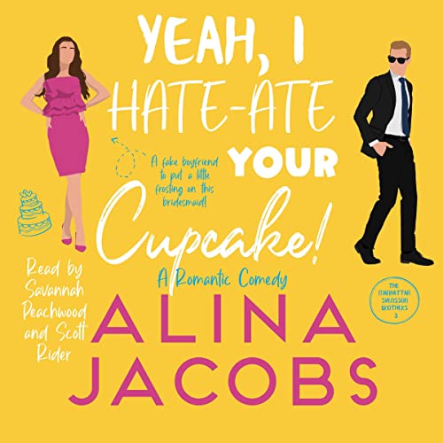 Cover of Yeah, I Hate-Ate Your Cupcake!