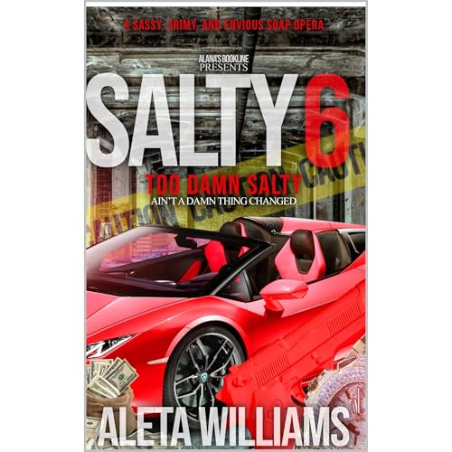 Cover of Too Salty: Ain't a Damn Thang Changed (Part 6)