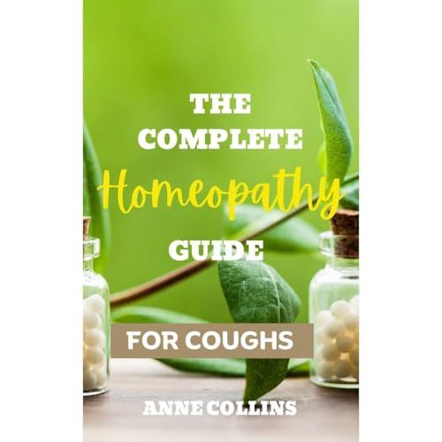 Cover of The Complete Homeopathy Guide - Homeopathy for Coughs
