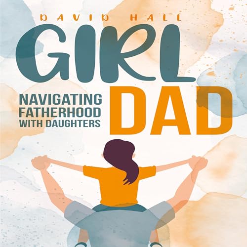 Cover of Girl Dad: Navigating Fatherhood with Daughters