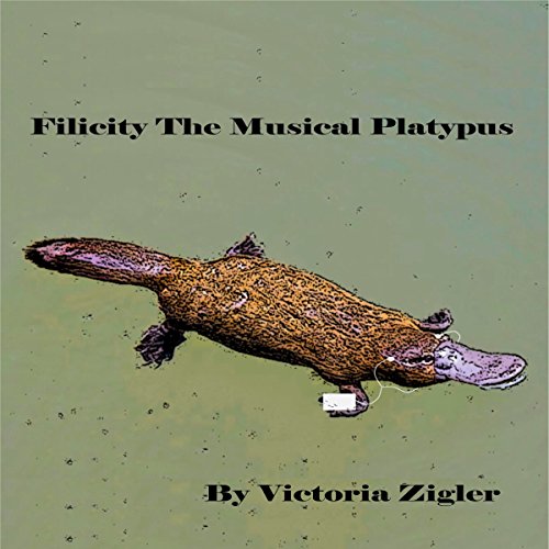 Cover of Filicity the Musical Platypus