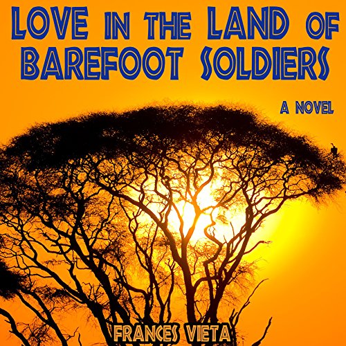 Cover of Love in the Land of Barefoot Soldiers