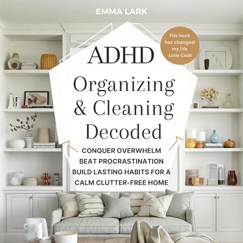 Cover of ADHD Organizing & Cleaning Decoded