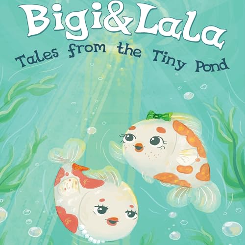 Cover of Bigi & Lala: Tales from the Tiny Pond