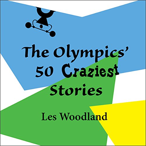 Cover of The Olympics' 50 Craziest Stories