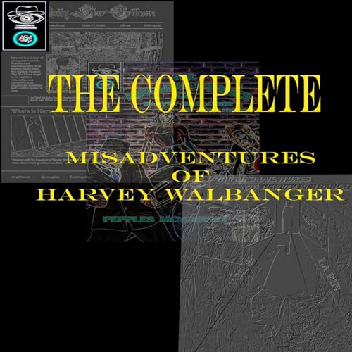 Cover of The Complete Misadventures of Harvey Walbanger