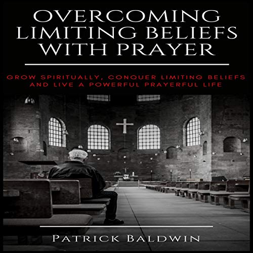 Cover of Overcoming Limiting Beliefs with Prayer