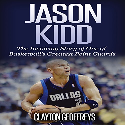 Cover of Jason Kidd: The Inspiring Story of One of Basketball's Greatest Point Guards