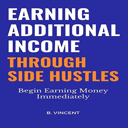 Cover of Earning Additional Income Through Side Hustles