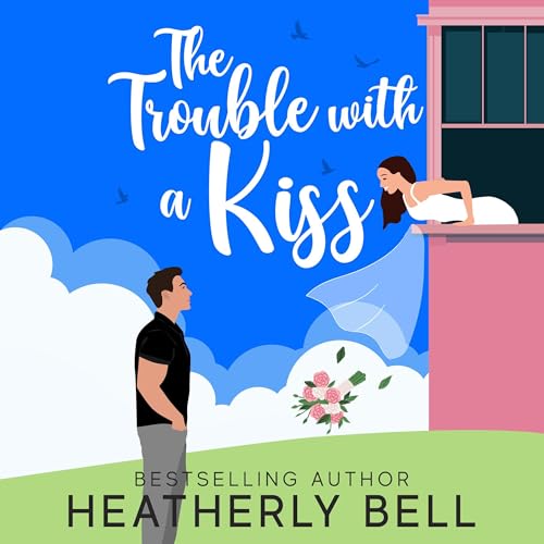 Cover of The Trouble with a Kiss