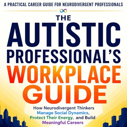 Cover of The Autistic Professional's Workplace Guide