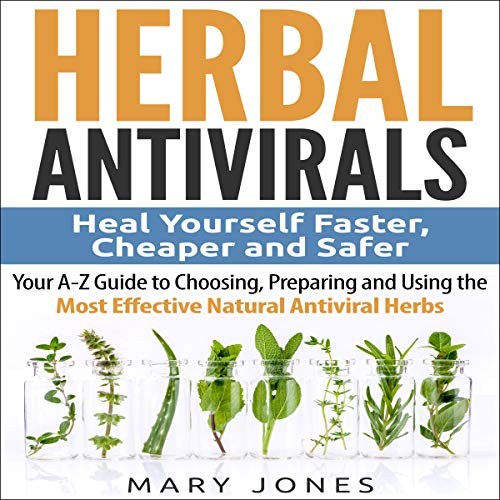 Cover of Herbal Antivirals: Heal Yourself Faster, Cheaper and Safer