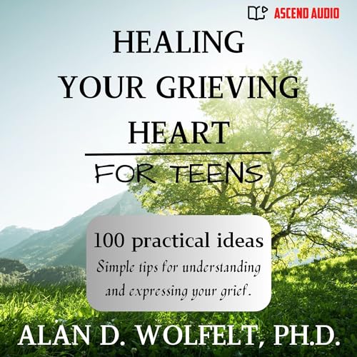 Cover of Healing Your Grieving Heart for Teens