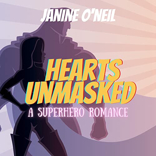 Cover of Hearts Unmasked: A Superhero Romance
