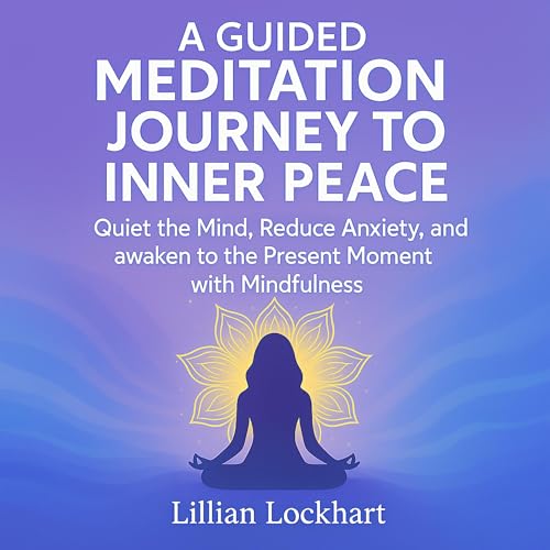 Cover of A Guided Meditation Journey to Inner Peace