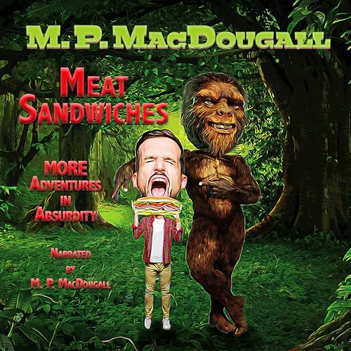 Cover of Meat Sandwiches: More Adventures in Absurdity
