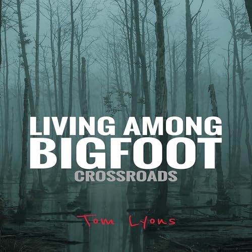 Cover of Living Among Bigfoot: Crossroads