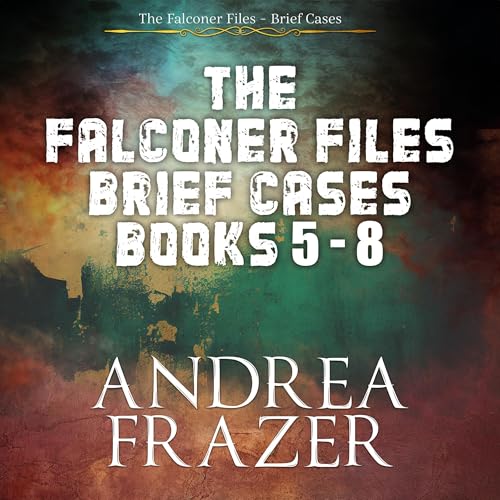 Cover of The Falconer Files Brief Cases, Books 5-8